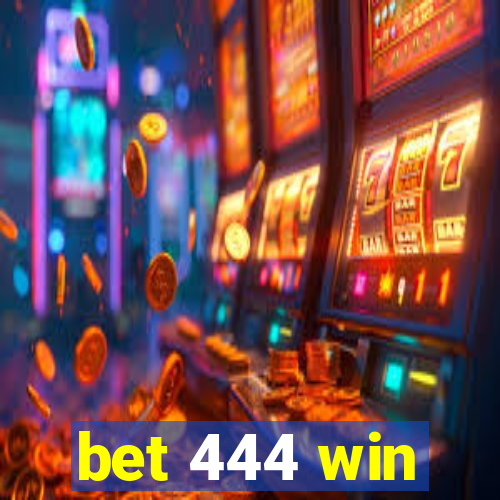 bet 444 win